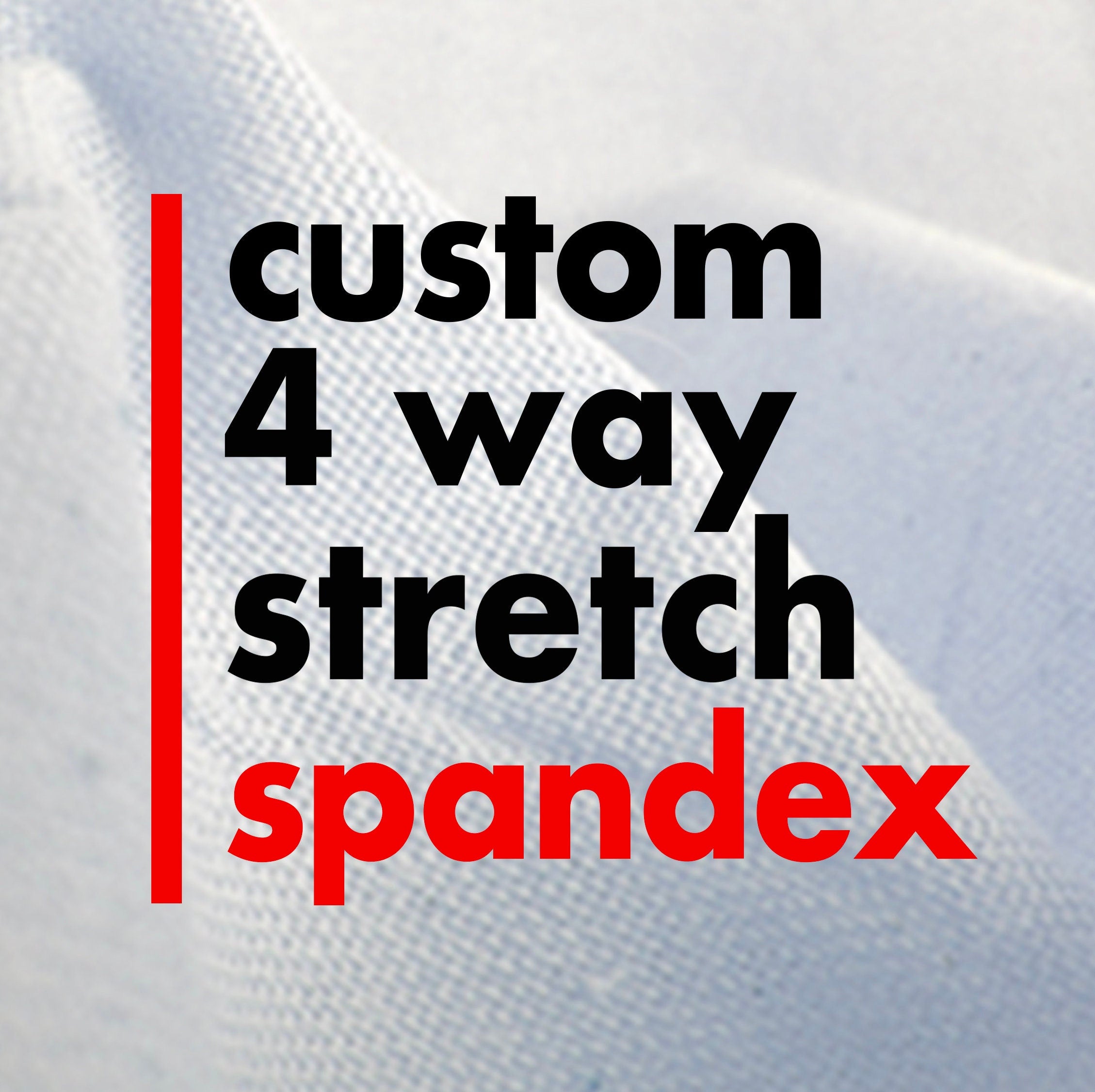 Custom Printed Spandex, 4-way Stretch Fabric with Your