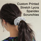 Custom Printed Scrunchies, Your Own Design on 4 Way Stretch Fabric Hair Top Knot Ties